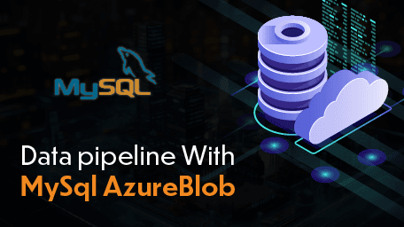 Datapipeline With MySql AzureBlob