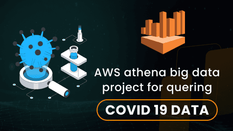 Aws Athena Big Data Project for querying covid 19 data