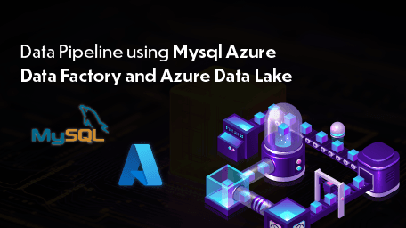 Data Pipeline using Mysql Azure Data Factory and Azure Data Lake